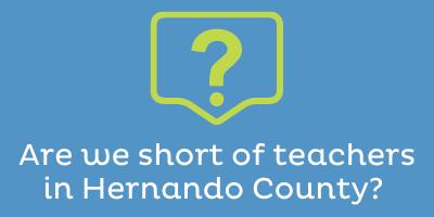 Are we short of teachers in Hernando County?
