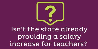 Isn’t the state already providing an increase in teacher salaries?