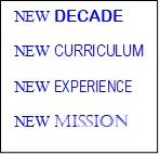 New Decade, New curriculum, New experience, New Mission